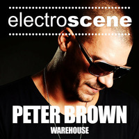 Peter Brown - Warehouse (Original Mix) ELECTROSCENE by Peter Brown (DJ)