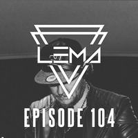 LEMA on the Decks - Episode 104 by Miguel Lema