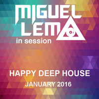 Miguel Lema in Session - Happy Deep House January 2016 by Miguel Lema