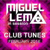 Miguel Lema in Session - House Club Tunes Feb 2016 by Miguel Lema