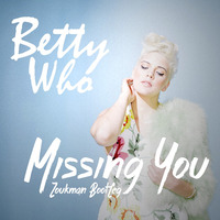 Betty Who - Missing You (Zoukman Bootleg) by Zoukman Beats