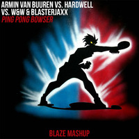 Armin Van Buuren vs. Hardwell vs. W&amp;W &amp; Blasterjaxx - Ping Pong Bowser (Blaze Mashup) by DJ Blaze
