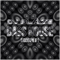 Bass House Mixtape #1 by DJ Blaze by DJ Blaze