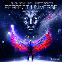 Allan Natal feat Soraya Naoyin Perfect Universe Sirgado Remix by Sirgado