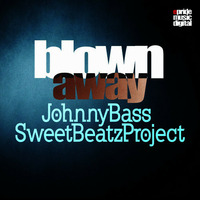 Johnny Bass &amp; Sweet Beatz Project - Blown Away (Sirgado Remix) by Sirgado
