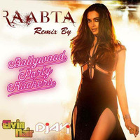 Raabta - Bollywood Party Rockers Remix by Elvin Nair