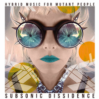 SUBSONIC DISSIDENCE by SUBSONIC DISSIDENCE