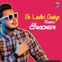 Ek Ladki Chahiye Khas Khas | DJ CRACKER | REMIX by DJ CRACKER