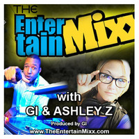 The EntertainMixx (with GI &amp; Ashley Z) by giinthemix