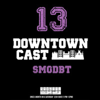 DOWNTOWNCAST 13 - SMODBT (SOMEOL'DIRTY BEATS) by Downtown Vibes
