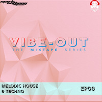 VIBE-OUT(The Mixtape Series) | EP08 | Melodic House &amp; Techno by Mark Anthony Music