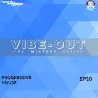 VIBE-OUT(The Mixtape Series) | EP10 | Progressive House by Mark Anthony Music
