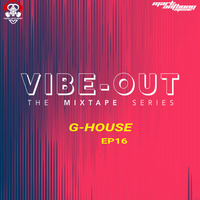 VIBE-OUT(The Mixtape Series) | EP16 | G-House by Mark Anthony Music