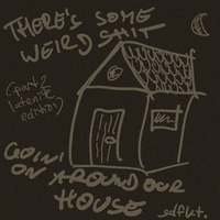 There's something weird goin' on around our house part 2 [latenite edition] by sdfkt.
