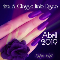 New &amp; Classic Italo Disco MixX - Abril 2019 by Rulas MixX