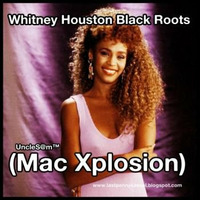 UncleS@m™ - Whitney Houston Black Roots(Mac Xplosion) by UncleS@m™