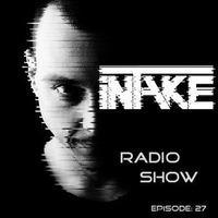 Daniel Nicoara - iNTAKE Radio Show Episode 27 by Techno Music Radio Station 24/7 - Techno Live Sets
