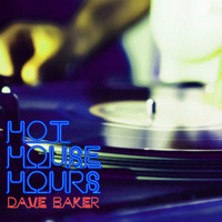 Dave Baker - Hot House Hours Podcast 006 by Techno Music Radio Station 24/7 - Techno Live Sets
