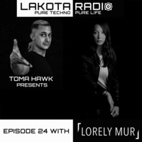 Lakota Radio by Toma Hawk – Episode 24 with Lorely Mur by Techno Music Radio Station 24/7 - Techno Live Sets