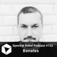 Benales - Spectral Rebel Podcast #152 by Techno Music Radio Station 24/7 - Techno Live Sets