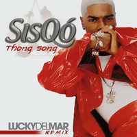 Sisqo - Thong Song (Lucky Del Mar Remix) by Lucky Del Mar