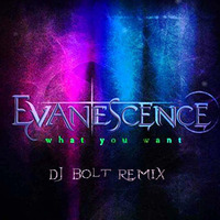 Evanescence - What You Want (Dj Bolt Remix) by Jorge Bolt