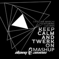 Cristian Marchi feat. Luciana - Keep Calm &amp; Twerk On (DjDamianno mixxx) by DjDamianno