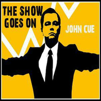 The Show Goes On by John Cue