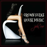 Grown Folks House Music by John Cue