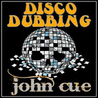Disco Dubbing by John Cue
