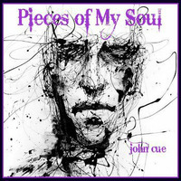 Pieces of My Soul by John Cue