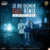 Jo Bhi KasMein - RaaZ Remix - DJ Dip SR  &amp; DJ AD by DJ AD