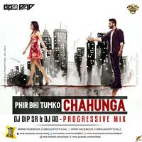 Phir Bhi Tumko Chaahunga (Progressive Mix ) DJ Dip SR   DJ AD by DJ AD