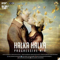 Halka Halka (Progressive Mix ) DJ Dip SR &amp; DJ AD &amp; DROPBOY by DJ AD