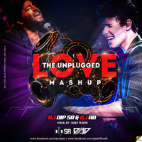 The Unplugged Love Mashup - Dip SR x DJ AD by DJ AD