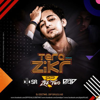 Tera Zikr - Progressive Mix - DJ ZeeTwo x Dip SR &amp; DJ AD by DJ AD