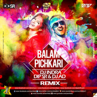 Balam Pichkari Remix - DJ Indra x Dip SR x DJ AD by DJ AD