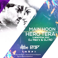 Main Hoon Hero Tera (Valentines mix) - Deejay ReX'x &amp; DJ AD by DJ AD