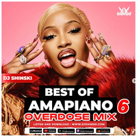 Amapiano Overdose Mix Vol 6 [Tshwala Bam, Mnike, Dubula, Funk 55, Dalie, Ka Valungu] by DJ Shinski