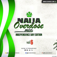 Naija Overdose Mix Vol 6 [Independence Edition] by DJ Shinski