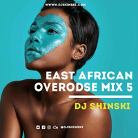 East African Overdose MIx Vol 5 by DJ Shinski