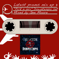 Gee Moore - Promo Mix series EP 3 - Gee's Pick n Mix deep downtempo mix by Bora Bora Music