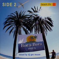 Bora Bora Music - Beach Life 2001 (Side 2) - Compiled and Mixed by Gee Moore by Bora Bora Music