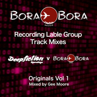 Bora Bora Music Label Group  - Deepfiction Vs Bora Bora Music - Originals Vol 1 - Gee Moore mix 2018 by Bora Bora Music