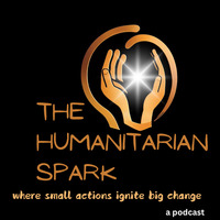 The Humanitarian Spark - a podcast