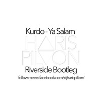 Kurdo- Ya Salam (Haris Pilton Riverside Bootleg) by Haris Pilton