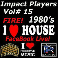 House &amp; Freestyle 1980's Facebook live! Vol# 15 [Dj Ralphy] by impactplayers