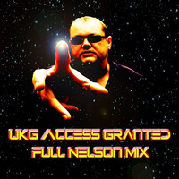 UKG Access Granted (Full Nelson Mix) by DJ Mike Mission
