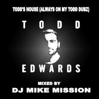 Todd's House (Always On My Todd Dubz) by DJ Mike Mission
