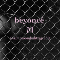 Beyoncé - 7-11 (GAB! moombahtrap edit) by Gabriel Burguera Escriva